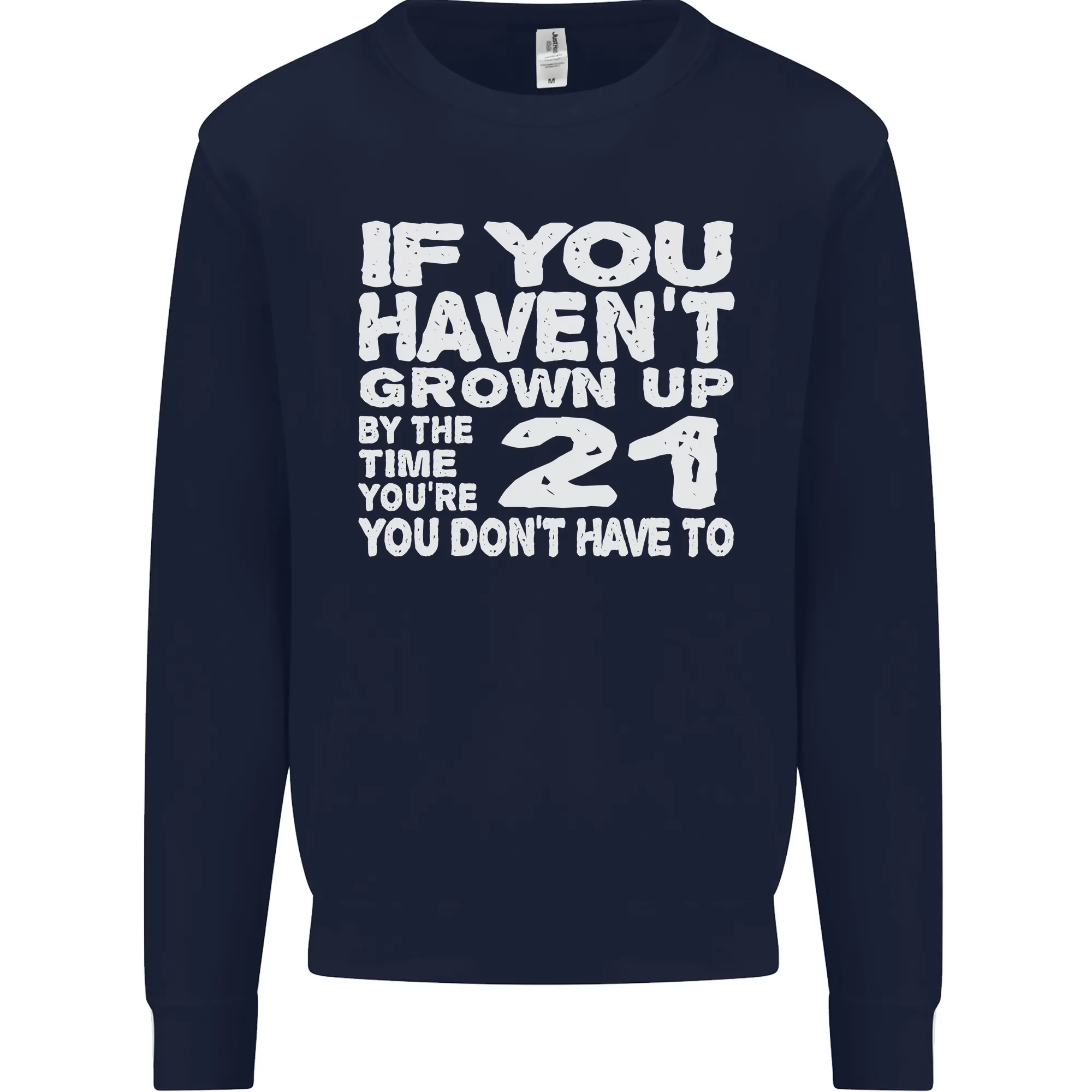 21st Birthday 21 Year Old Dont Grow Up Funny Mens Sweatshirt Jumper