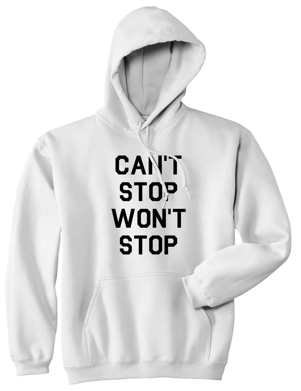 Cant Stop Wont Stop Pullover Hoodie Hoody