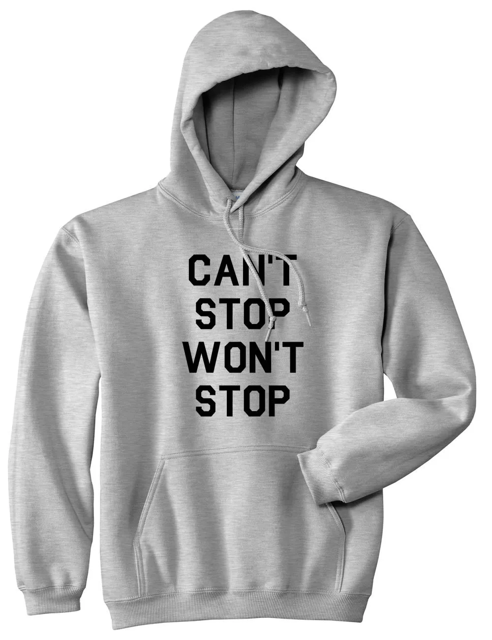 Cant Stop Wont Stop Pullover Hoodie Hoody